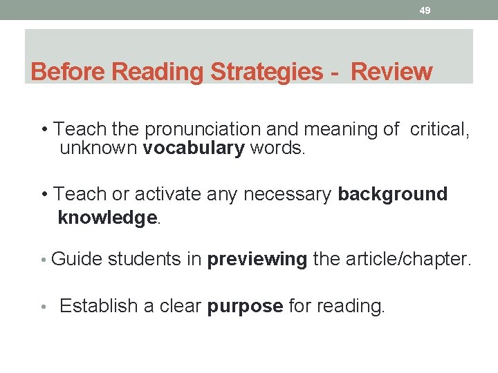 49 Before Reading Strategies - Review • Teach the pronunciation and meaning of critical,