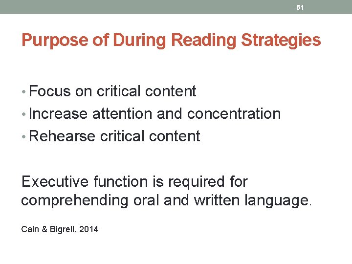 51 Purpose of During Reading Strategies • Focus on critical content • Increase attention