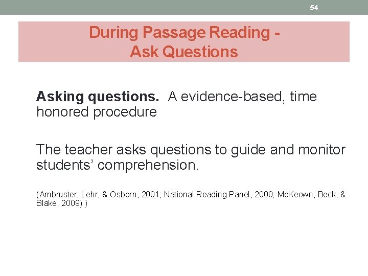 54 During Passage Reading Ask Questions Asking questions. A evidence-based, time honored procedure The