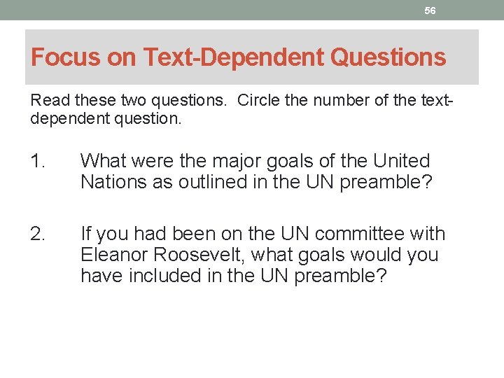 56 Focus on Text-Dependent Questions Read these two questions. Circle the number of the