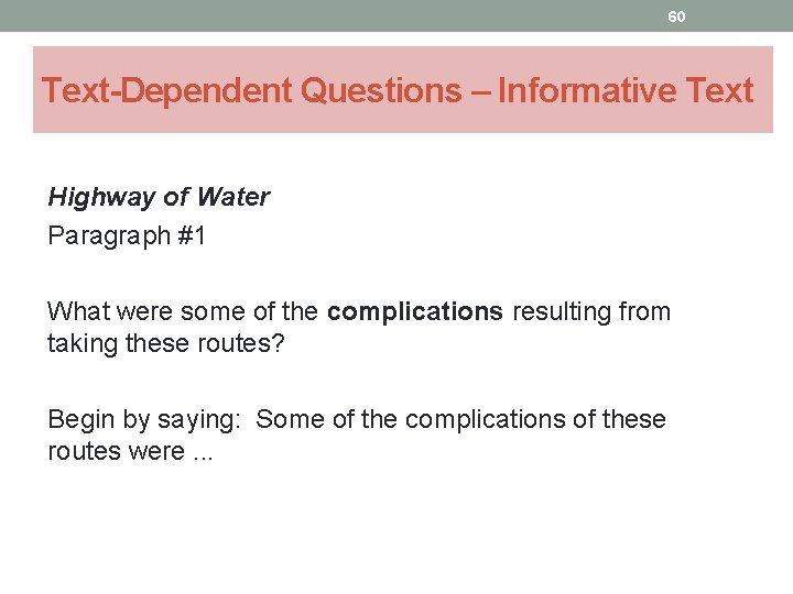 60 Text-Dependent Questions – Informative Text Highway of Water Paragraph #1 What were some