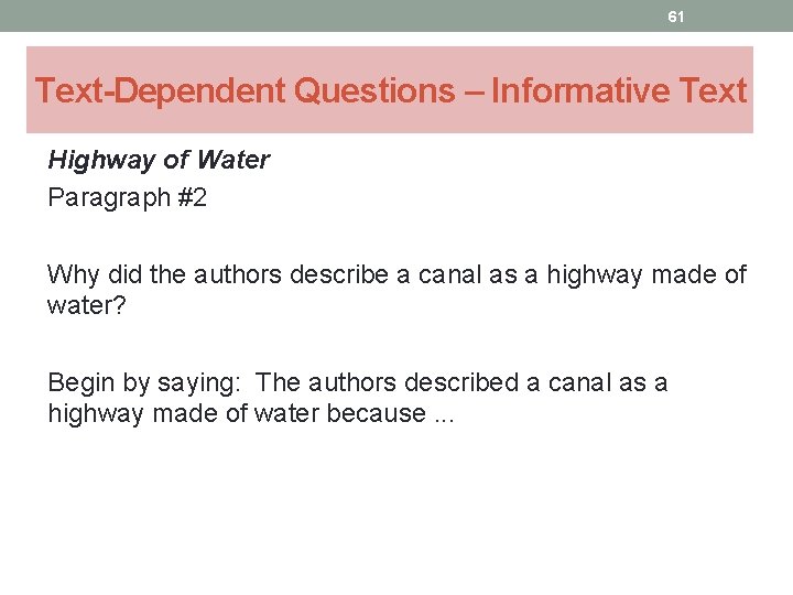 61 Text-Dependent Questions – Informative Text Highway of Water Paragraph #2 Why did the