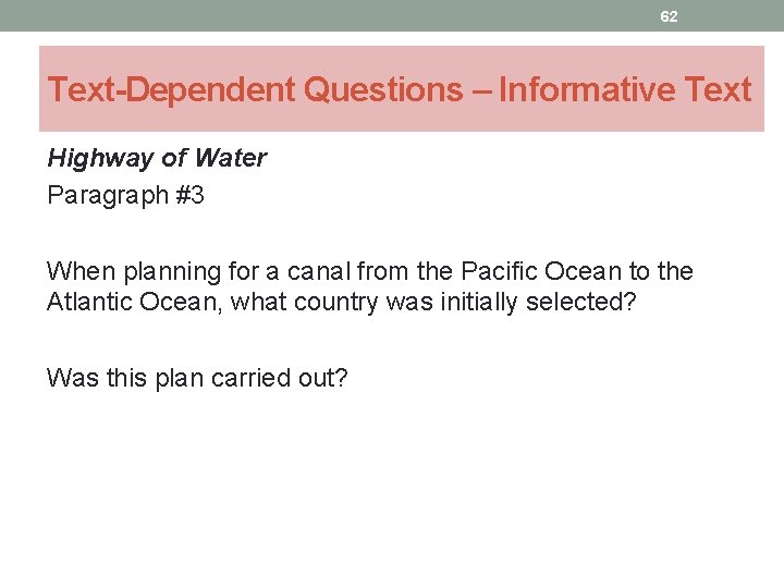 62 Text-Dependent Questions – Informative Text Highway of Water Paragraph #3 When planning for