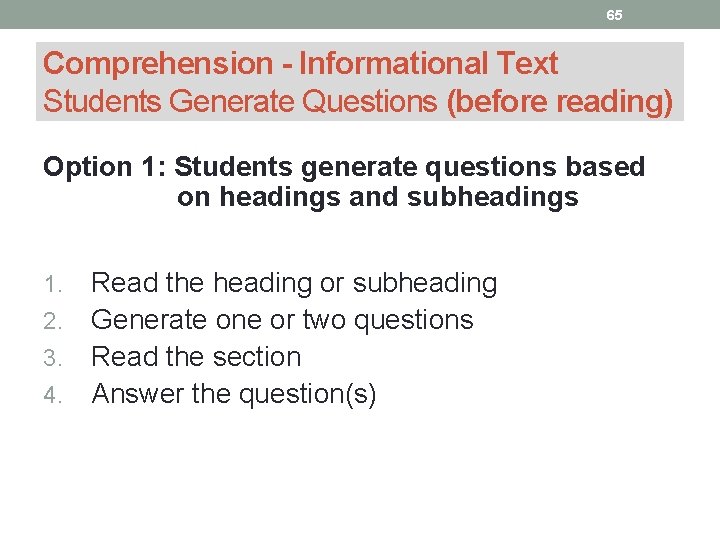 65 Comprehension - Informational Text Students Generate Questions (before reading) Option 1: Students generate