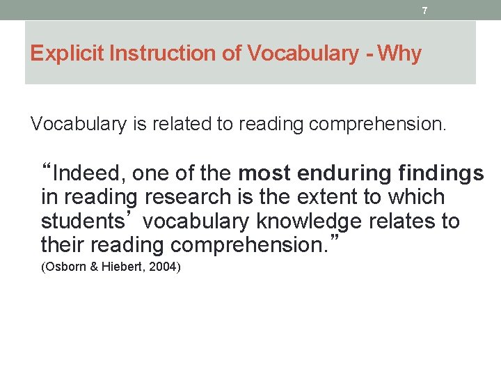 7 Explicit Instruction of Vocabulary - Why Vocabulary is related to reading comprehension. “Indeed,