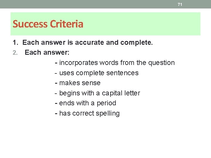 71 Success Criteria 1. Each answer is accurate and complete. 2. Each answer: -