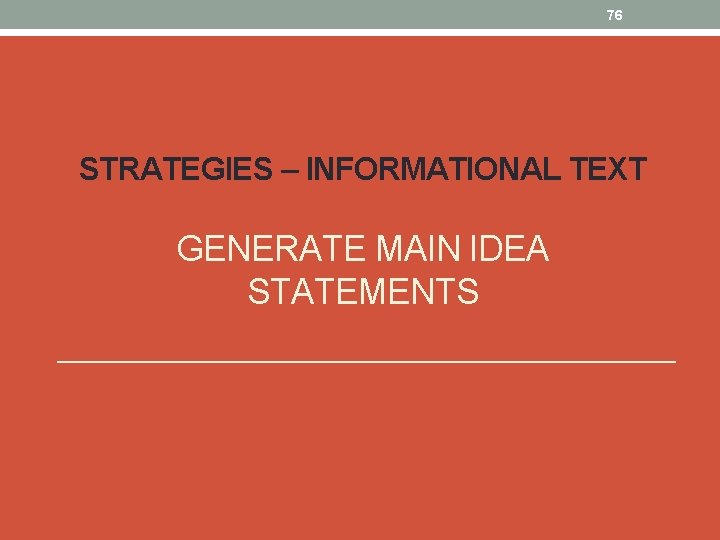 76 STRATEGIES – INFORMATIONAL TEXT GENERATE MAIN IDEA STATEMENTS 
