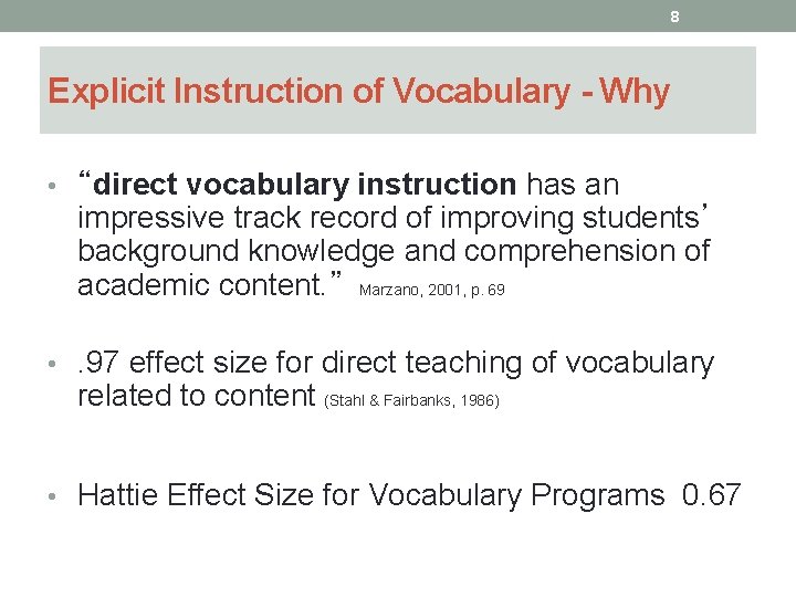 8 Explicit Instruction of Vocabulary - Why • “direct vocabulary instruction has an impressive