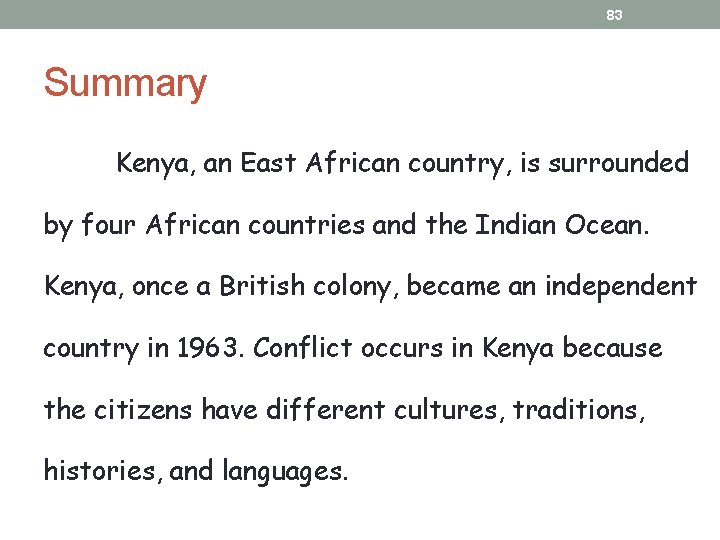 83 Summary Kenya, an East African country, is surrounded by four African countries and