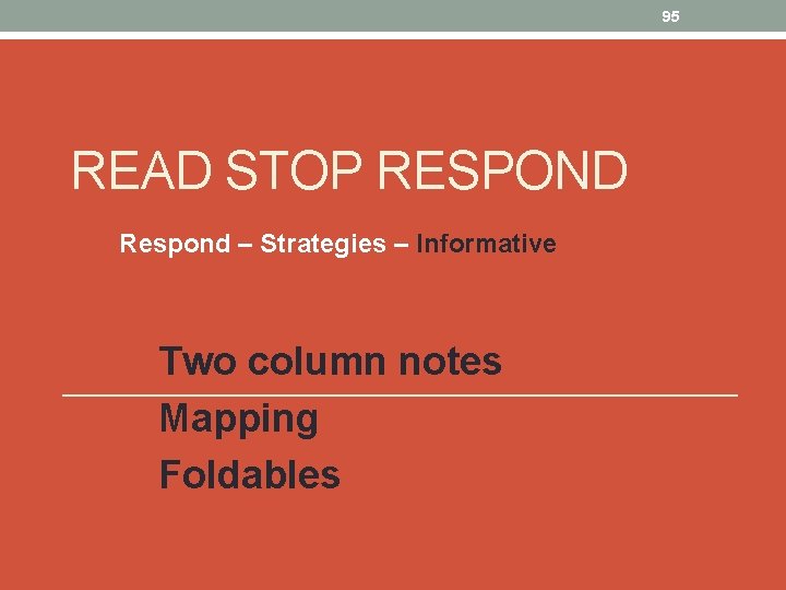 95 READ STOP RESPOND Respond – Strategies – Informative Two column notes Mapping Foldables