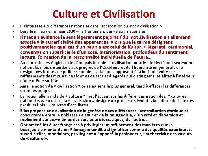 Culture et Civilisation • • Il s’intéresse aux différences nationales dans l’acceptation du mot