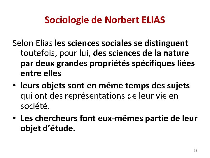 Sociologie de Norbert ELIAS Selon Elias les sciences sociales se distinguent toutefois, pour lui,