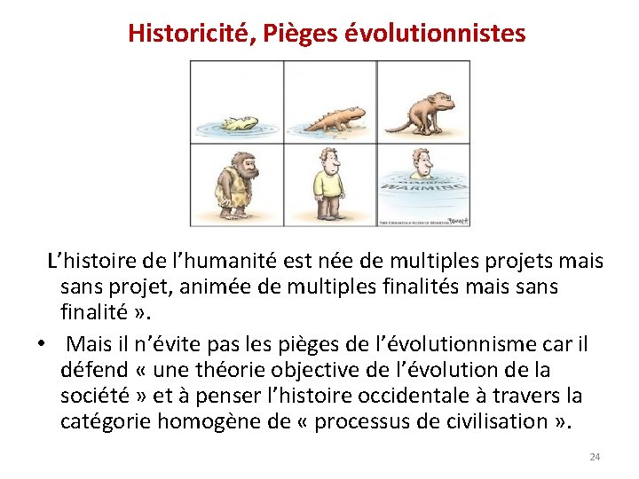 Historicité, Pièges évolutionnistes L’histoire de l’humanité est née de multiples projets mais sans projet,