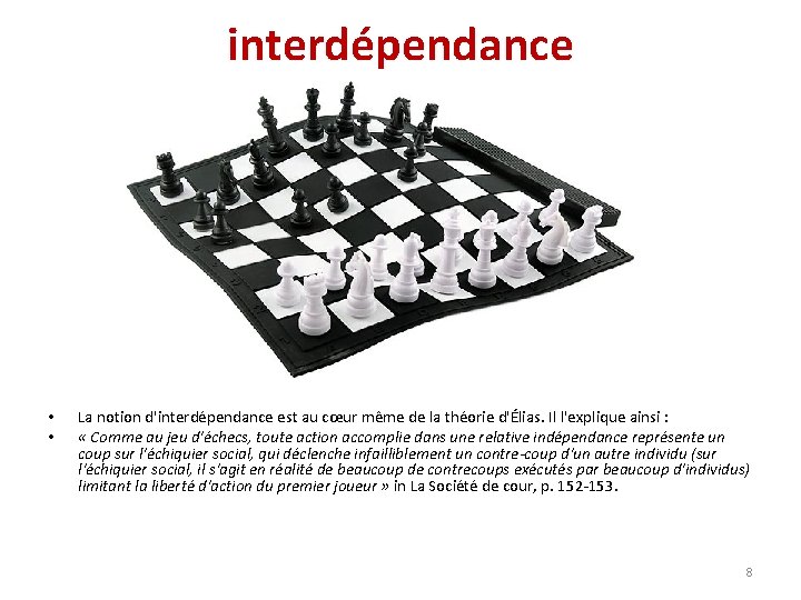 interdépendance • • La notion d'interdépendance est au cœur même de la théorie d'Élias.