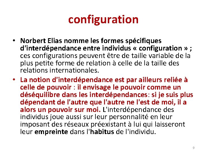 configuration • Norbert Elias nomme les formes spécifiques d'interdépendance entre individus « configuration »