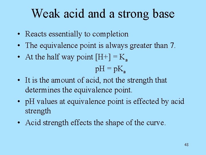 Weak acid and a strong base • Reacts essentially to completion • The equivalence