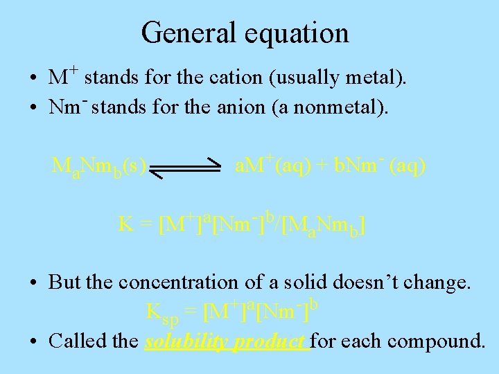 General equation • M+ stands for the cation (usually metal). • Nm- stands for