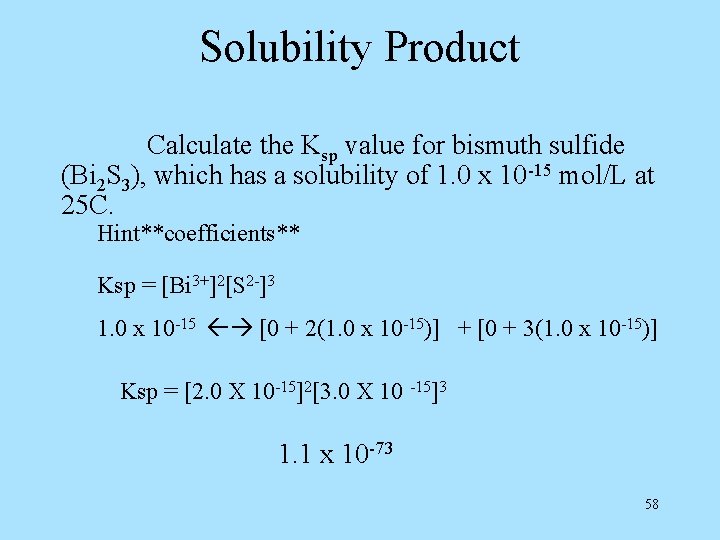 Solubility Product Calculate the Ksp value for bismuth sulfide (Bi 2 S 3), which
