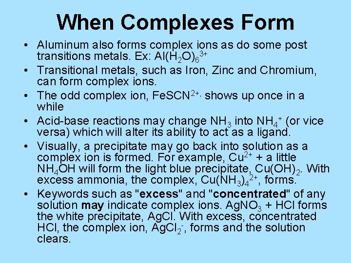 When Complexes Form • Aluminum also forms complex ions as do some post transitions