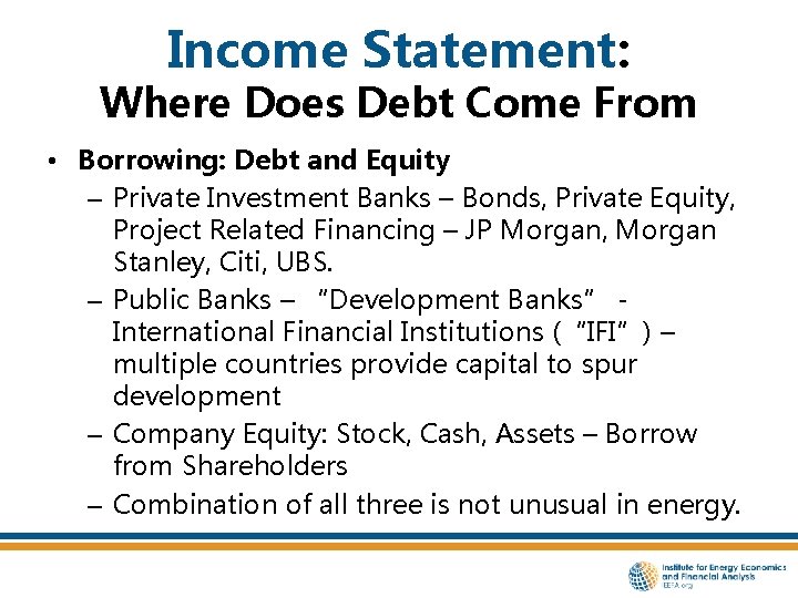 Income Statement: Where Does Debt Come From • Borrowing: Debt and Equity – Private
