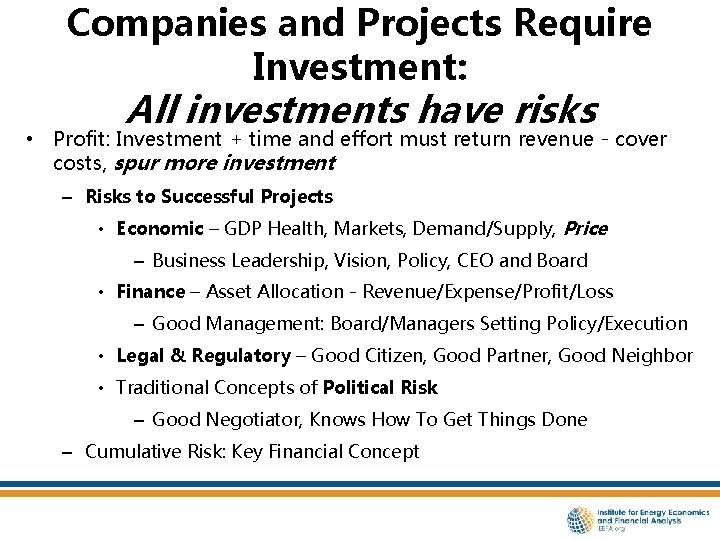 Companies and Projects Require Investment: All investments have risks • Profit: Investment + time