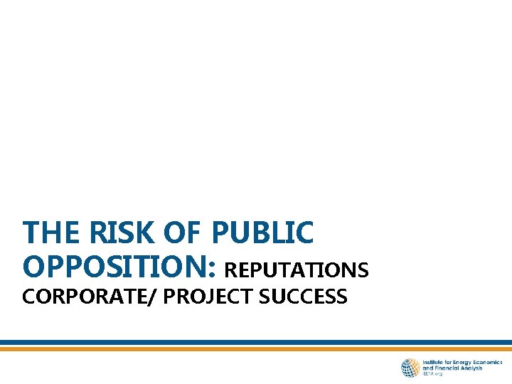 THE RISK OF PUBLIC OPPOSITION: REPUTATIONS CORPORATE/ PROJECT SUCCESS 