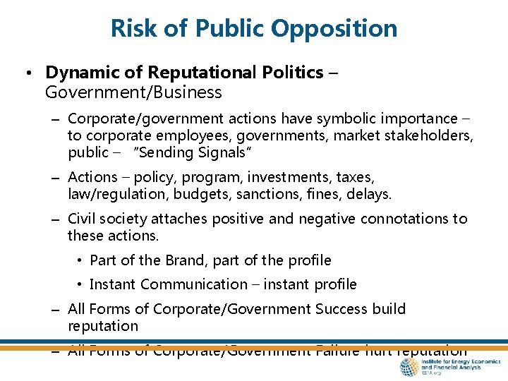 Risk of Public Opposition • Dynamic of Reputational Politics – Government/Business – Corporate/government actions