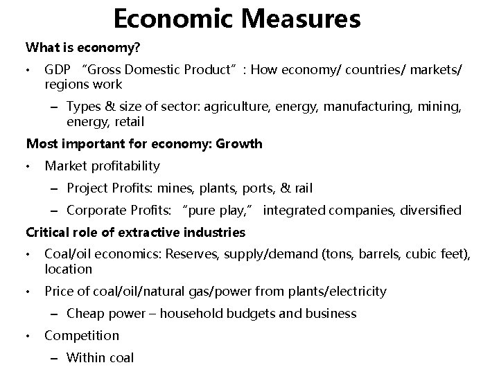 Economic Measures What is economy? • GDP “Gross Domestic Product”: How economy/ countries/ markets/
