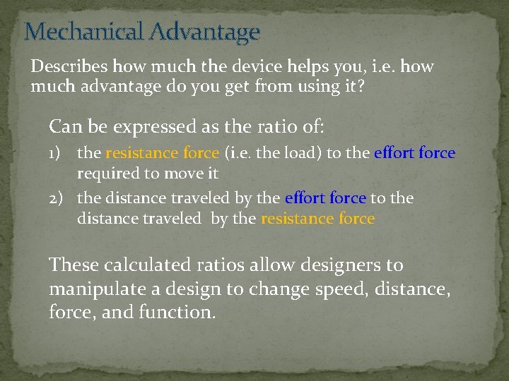Mechanical Advantage Describes how much the device helps you, i. e. how much advantage