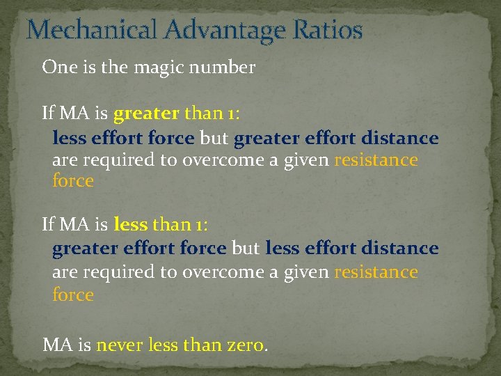 Mechanical Advantage Ratios One is the magic number If MA is greater than 1: