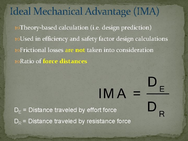 Ideal Mechanical Advantage (IMA) Theory-based calculation (i. e. design prediction) Used in efficiency and