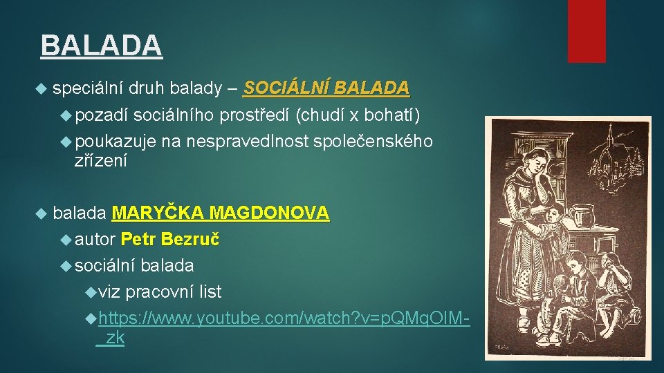 BALADA speciální druh balady – SOCIÁLNÍ BALADA pozadí sociálního prostředí (chudí x bohatí) poukazuje