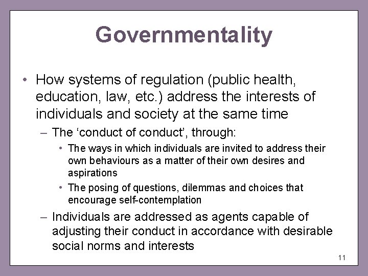 Governmentality • How systems of regulation (public health, education, law, etc. ) address the