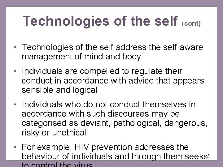 Technologies of the self (cont) • Technologies of the self address the self-aware management