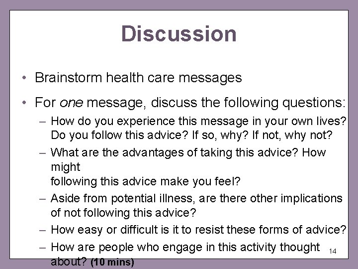 Discussion • Brainstorm health care messages • For one message, discuss the following questions: