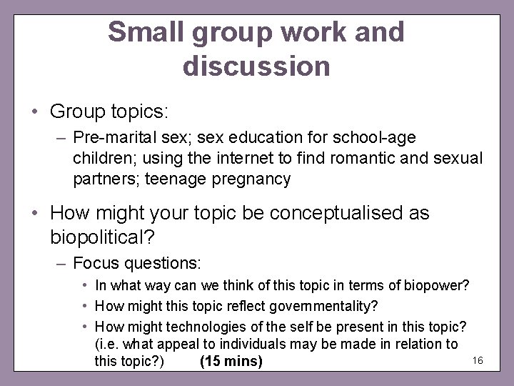 Small group work and discussion • Group topics: – Pre-marital sex; sex education for