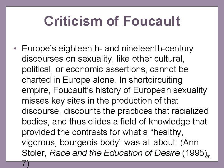 Criticism of Foucault • Europe’s eighteenth- and nineteenth-century discourses on sexuality, like other cultural,