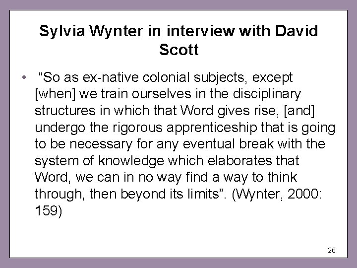 Sylvia Wynter in interview with David Scott • “So as ex-native colonial subjects, except