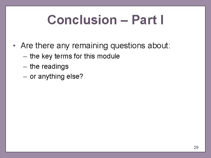 Conclusion – Part I • Are there any remaining questions about: – the key