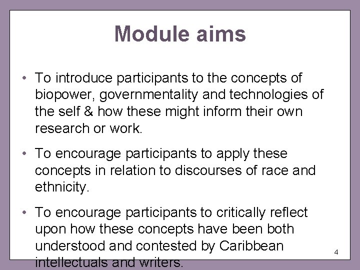Module aims • To introduce participants to the concepts of biopower, governmentality and technologies