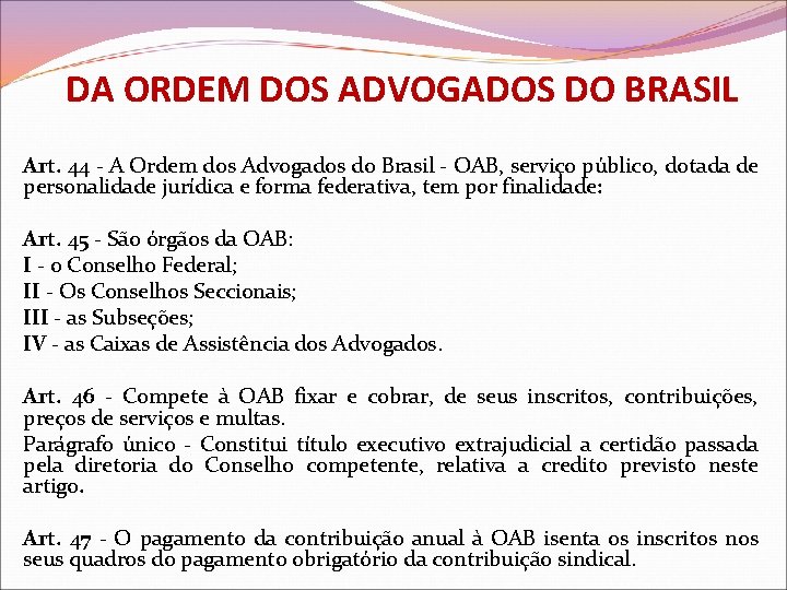 DA ORDEM DOS ADVOGADOS DO BRASIL Art. 44 - A Ordem dos Advogados do