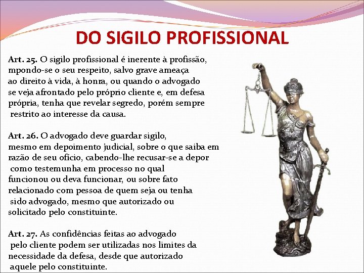 DO SIGILO PROFISSIONAL Art. 25. O sigilo profissional é inerente à profissão, mpondo-se o