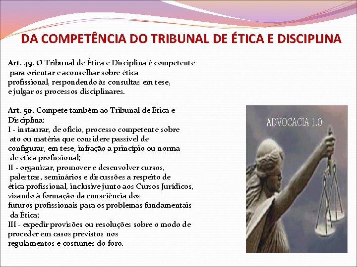 DA COMPETÊNCIA DO TRIBUNAL DE ÉTICA E DISCIPLINA Art. 49. O Tribunal de Ética