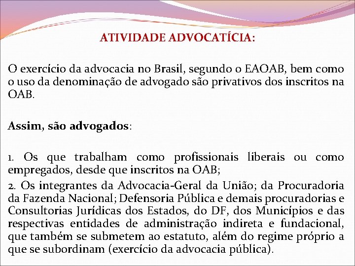 ATIVIDADE ADVOCATÍCIA: O exercício da advocacia no Brasil, segundo o EAOAB, bem como o