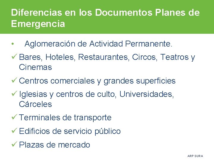 Diferencias en los Documentos Planes de Emergencia • Aglomeración de Actividad Permanente. ü Bares,