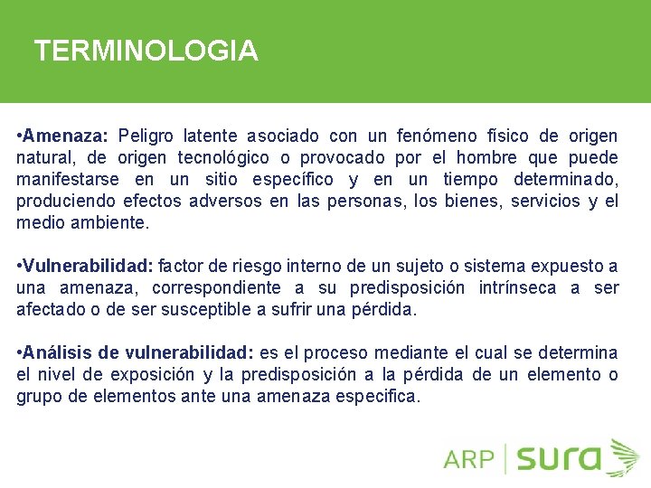 TERMINOLOGIA • Amenaza: Peligro latente asociado con un fenómeno físico de origen natural, de