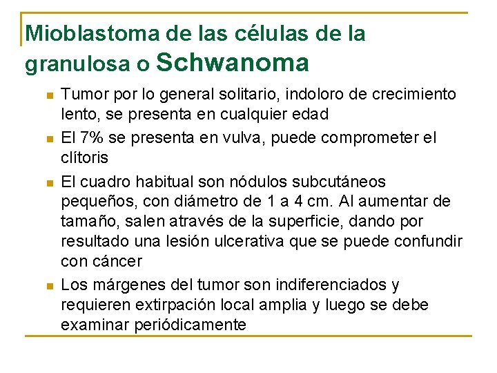 Mioblastoma de las células de la granulosa o Schwanoma n n Tumor por lo