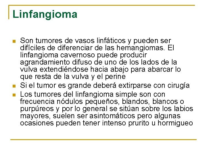 Linfangioma n n n Son tumores de vasos linfáticos y pueden ser difíciles de