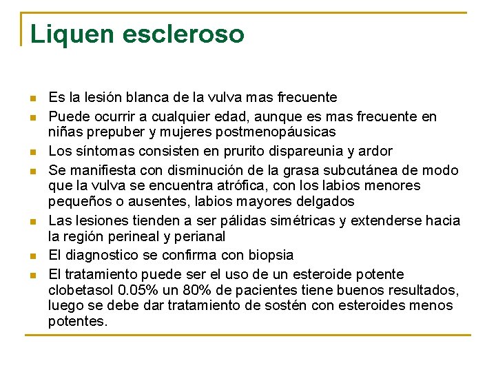 Liquen escleroso n n n n Es la lesión blanca de la vulva mas