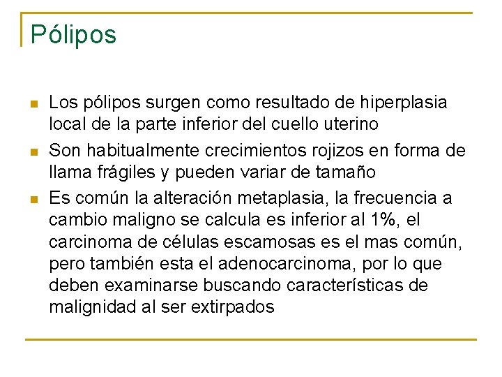 Pólipos n n n Los pólipos surgen como resultado de hiperplasia local de la